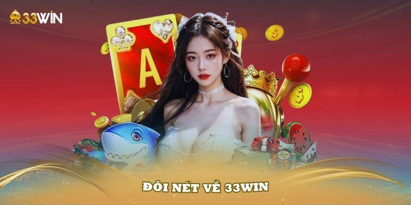 Giới thiệu đôi nét về 33Win