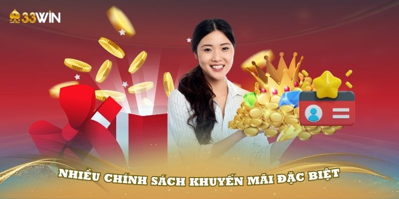 Nhiều chính sách khuyến mãi đặc biệt tại 33Win