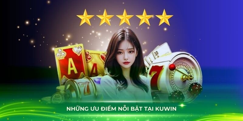 Kuwin có những ưu thế lớn với các sân chơi khác