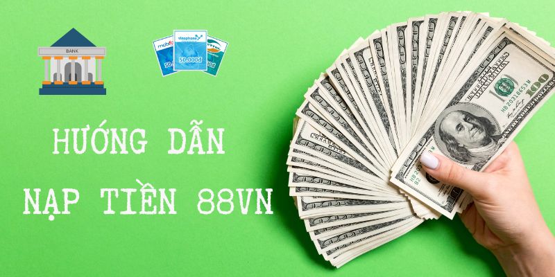 Hướng dẫn nạp tiền tài khoản 88 vn