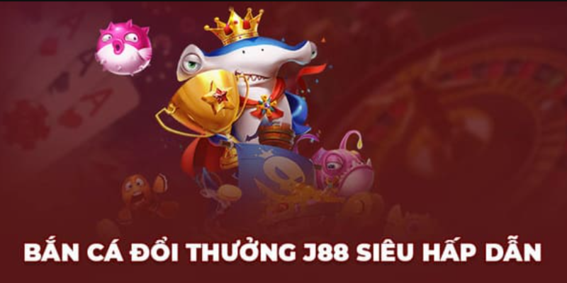 Thông tin về bắn cá tại J88